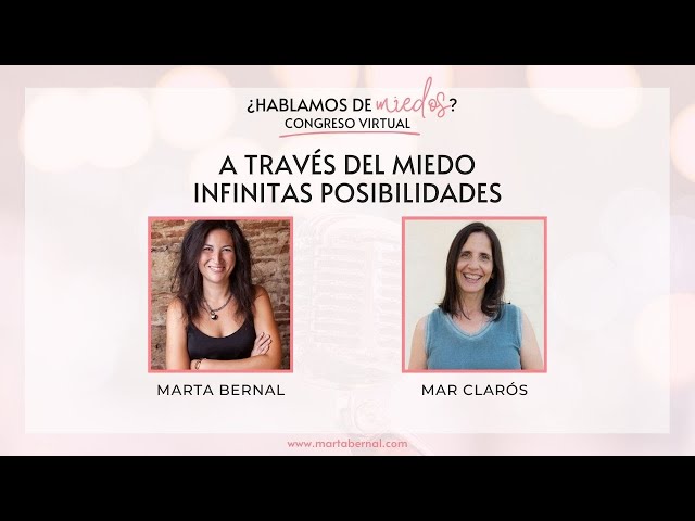 A través del miedo: Infinitas Posibilidades con Mar Clarós