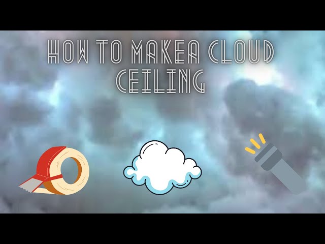 How To Make A Cloud Ceiling!