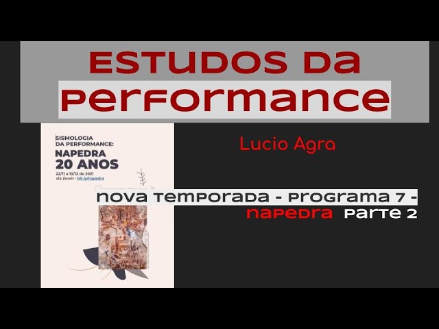 Estudos da performance - nova temporada - programa 7 - NAPEDRA - segunda parte