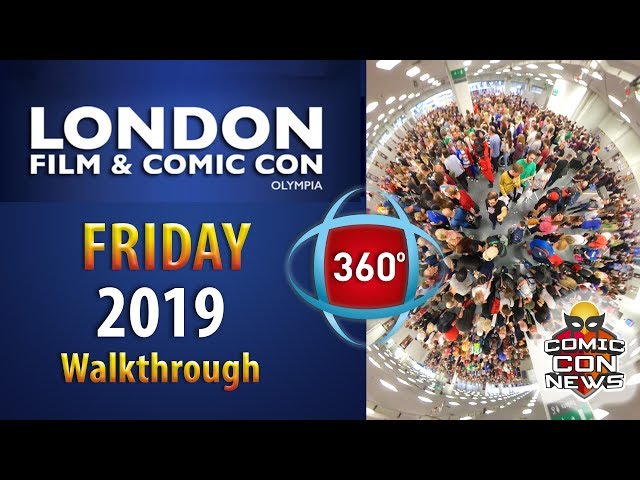 London Film and Comic Con 2019 Tour 360 video Friday