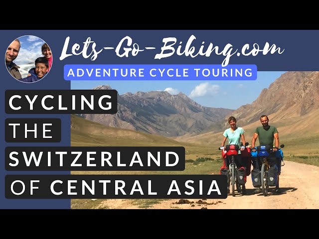 Part 165 - Cycling the Switzerland of Central Asia - World Cycle Tour - 2018