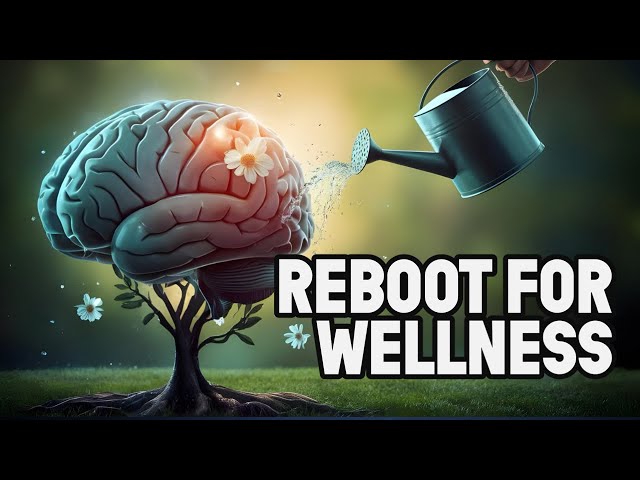 Reboot Your Brain for Better Wellness (It's SO Simple)