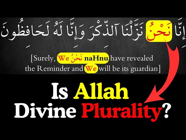 Is Allah a Trinity for using PLURAL نحن/We in the Qur’an?