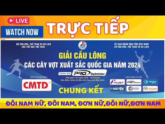 🔴🏸🏅CHIỀU 19.10 CHUNG KẾT TRỰC TIẾP GIẢI CẦU LÔNG CÁC TAY VỢT XUẤT SẮC QUỐC GIA NĂM 2024