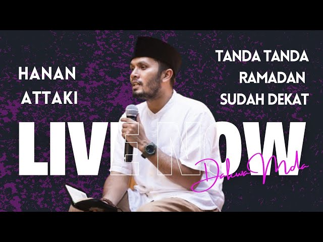 LIVE NOW - Tanda - Tanda Ramadan Sudah Dekat - Ust. Hanan Attaki, Lc #hananattakiterbaru