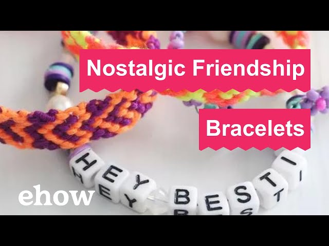 Nostalgic Friendship Bracelets to Share With Your Besties