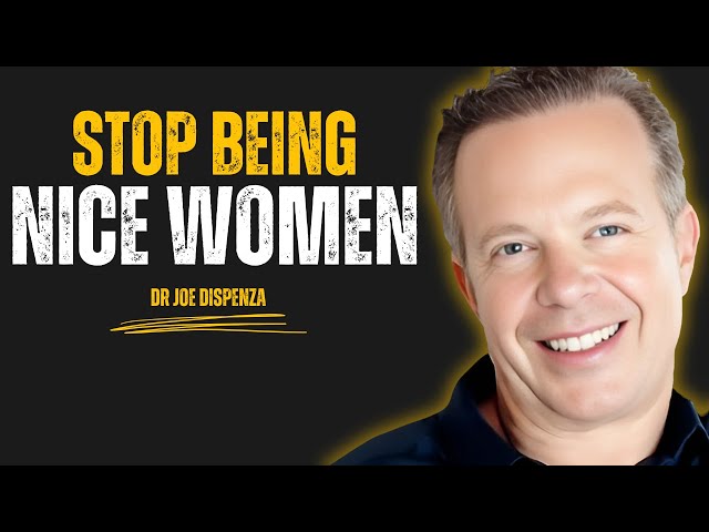 STOP BEING NICE WOMEN - Joe Dispenza Motivation