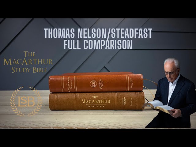 MacArthur Study Bible - Steadfast vs Thomas Nelson