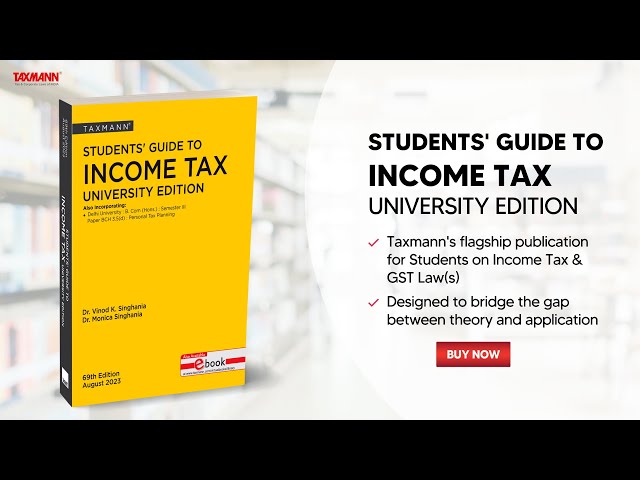 Taxmann's Students' Guide to Income Tax | University Edition – The Bridge b/w Theory & Application