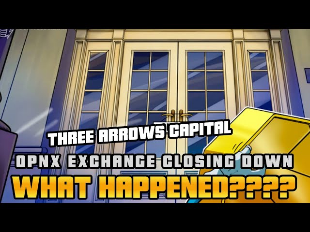 Three Arrows Capitals Exchange | OPNX to Close Permanently