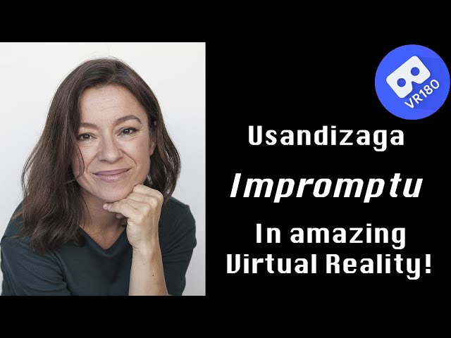 J. M. Usandizaga -- Impromptu.  In Virtual Reality (8K)