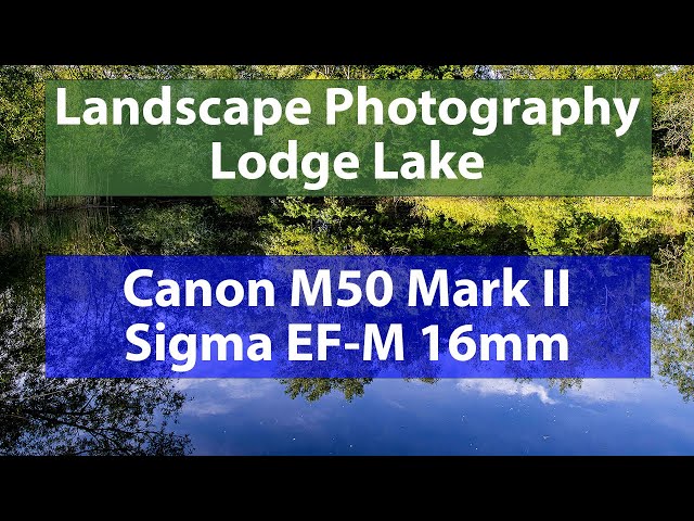 Canon M50 Mark II and the Sigma 16mm Lens Landscape Photography VLOG