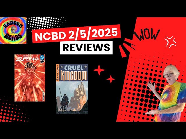 NCBD Reviews 02-05-25 : Absolute Superman 4 and Cruel Kingdom 2