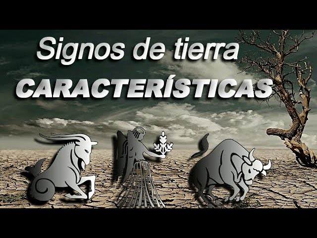 Características de los signos de TIERRA - Analizamos a Tauro, Virgo y Capricornio.