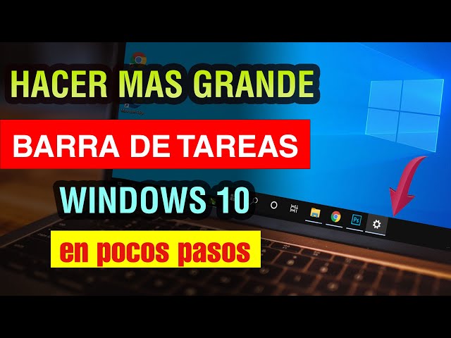 Como hacer mas grande la Barra de Tareas Windows 10 2025