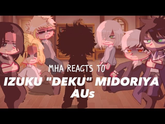 MHA/BNHA reacts to Izuku "Deku" Midoriya AUs || Abnormality Dancin' Girl | Read desc.