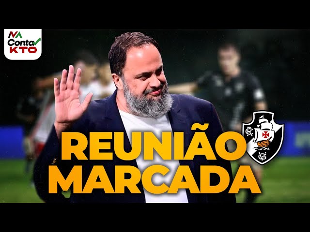 AGORA VAI? | VASCO E MARINAKIS FICAM MAIS PRÓXIMOS | REUNIÃO AGENDADA