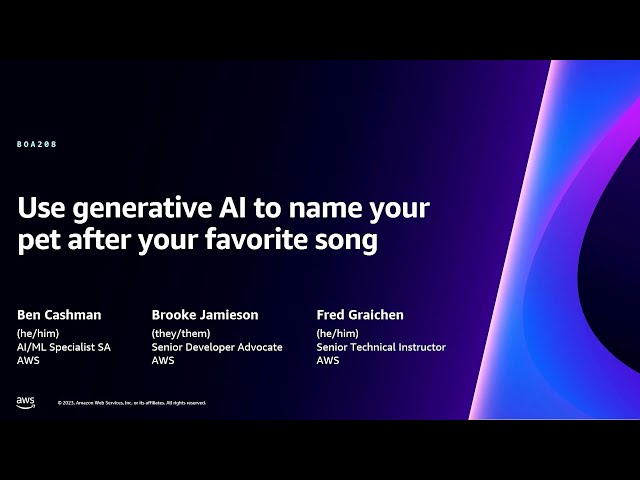 AWS re:Invent 2023 - Use generative AI to name your pet after your favorite song (BOA208)