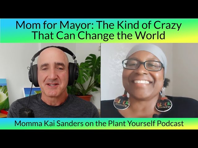 Mom for Mayor: The Kind of Crazy That Can Change the World: Momma Kai on PYP 606