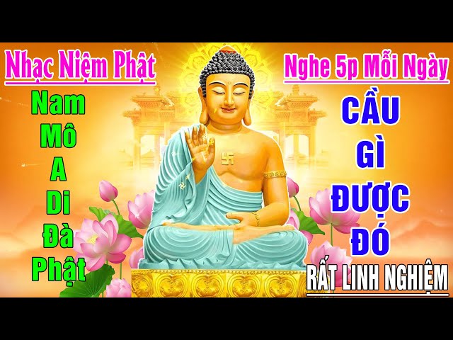 Nhạc Niệm Phật - Nam Mô A Di Đà Phật - Nghe 5P Mỗi Ngày - Cầu Gì Được Đó - Rất Linh Nghiệm