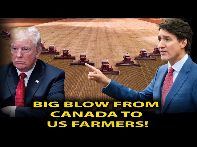 Canada Delivers a Major Setback to U.S. Farming Industry: Is This the Beginning of the End?