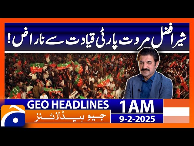 Sher Afzal Marwat is angry with the party leadership! | Geo News 1 AM Headlines (9th Feb 2025)