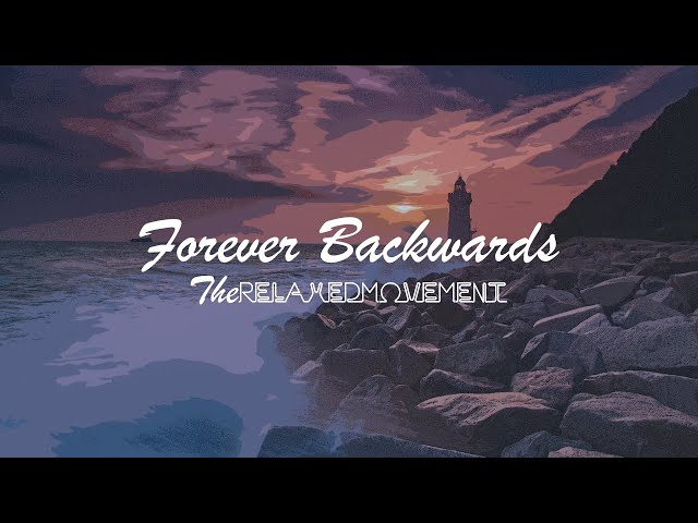 Forever Backwards - Chill Lofi Beats to Study/Relax to