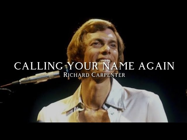 Calling Your Name Again ~ Richard Carpenter (Lyrics)