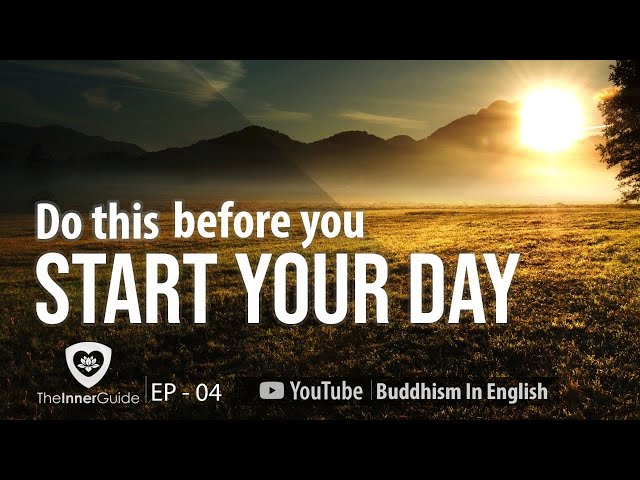 Do this before you Start Your Day | The Inner Guid (EP-04) | Buddhism In English