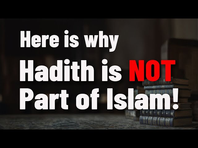 Hadith is not part of Islam, Let Me Tell You Why If You Follow Hadith, You’re Ignoring the Quran