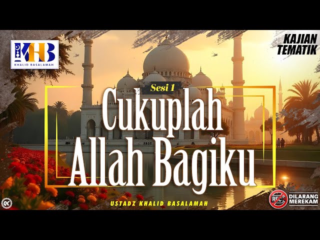 Kajian Spesial: Cukuplah Allah Bagimu! - Khalid Basalamah | Safari Dakwah Surabaya