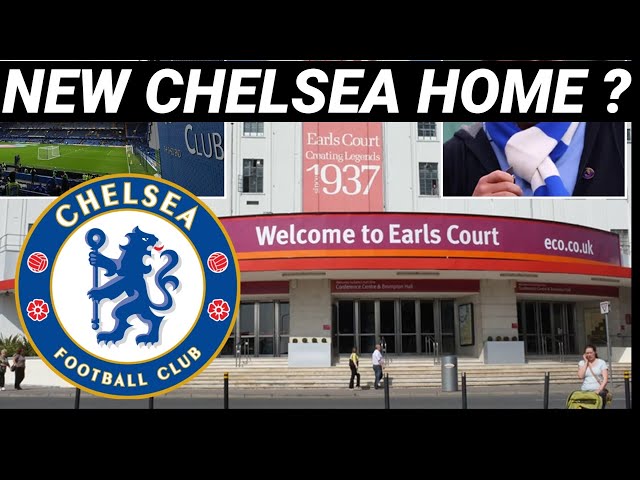 CHELSEA TO MOVE TO EARLS COURT | TRANSFER ROUND UP