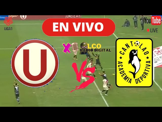 UNIVERSITARIO VS CANTOLAO | LIGA1 | EN VIVO