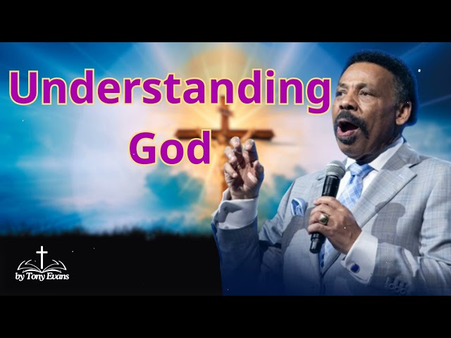 Understanding God - Tony Evans Sermon