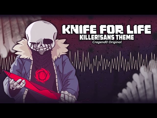 Knife For Life - [Killer!Sans Theme] (By Cragend0)