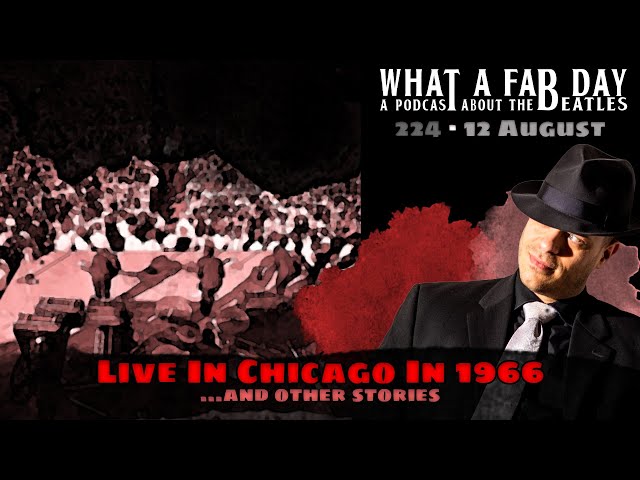 Podcast: The Beatles Live In Chicago In 1966 [ep. 224]