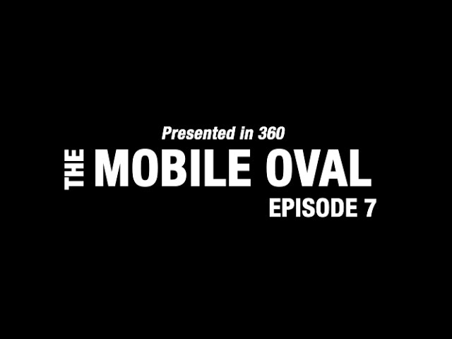 The Mobile Oval (in 360), Episode 7