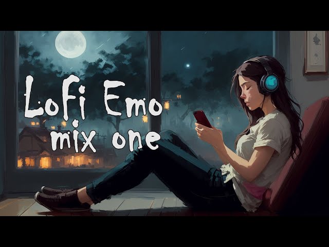 LoFi Emo MIX ONE - 2 hours Mix LoFi Hip Hop Chill Music