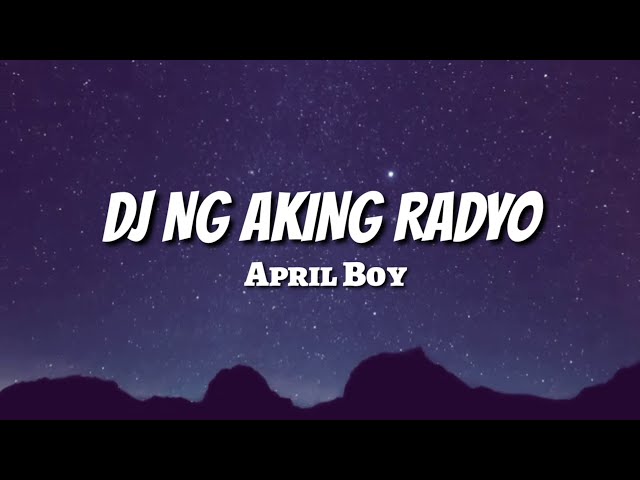 April Boy - DJ NG AKING RADYO (LYRICS)