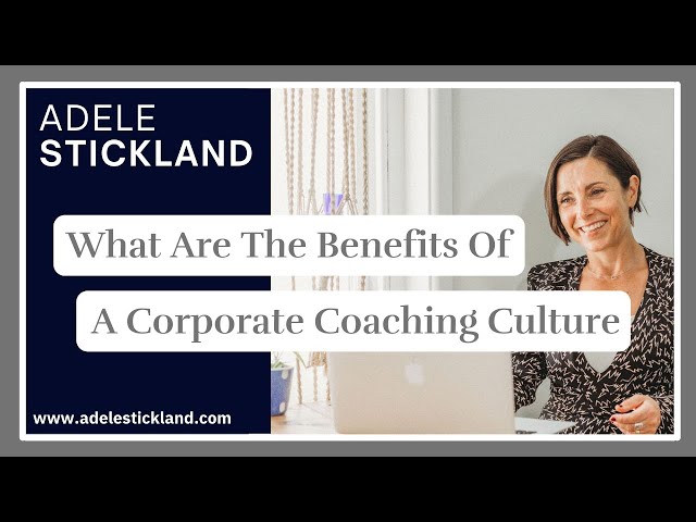 What are the benefits of a corporate Coaching Culture?