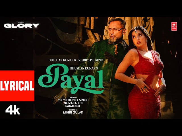 PAYAL (Lyrical Video): YO YO HONEY SINGH | NORA FATEHI | PARADOX | GLORY | BHUSHAN KUMAR