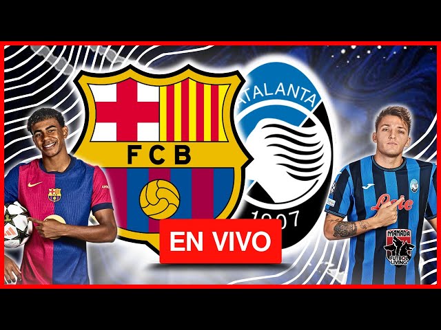 EN VIVO 🔴 FC BARCELONA vs ATALANTA 🔥EN VIVO🔥 FC BARCELONA VS ATALANTA / CHAMPIONS LEAGUE