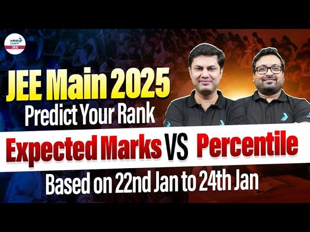 JEE Main 2025 | Expected Marks vs Percentile | Predict Your Rank | Based on 22nd to 24th January