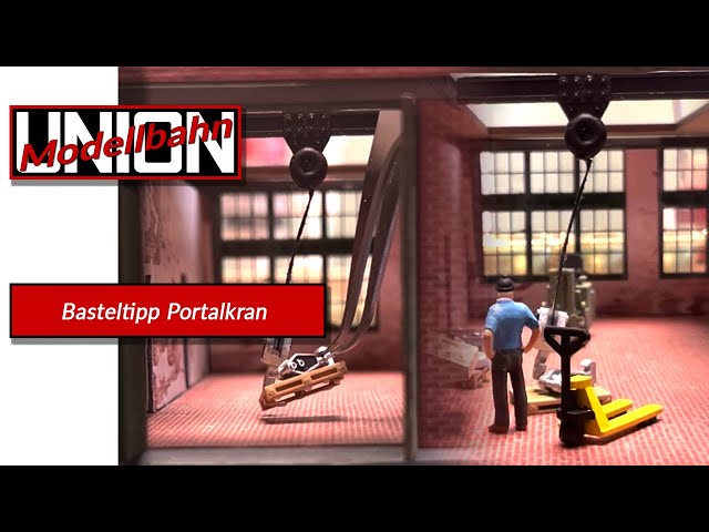 Basteltipp Portalkran - Lena -  Modellbahn Union - Spur H0 1:87