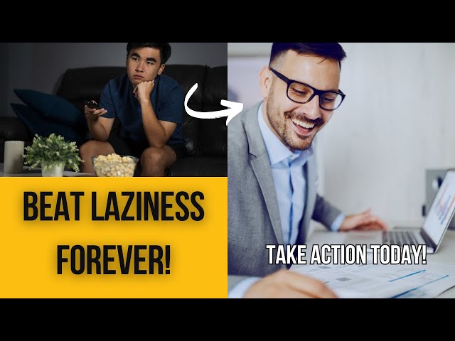 Beat Laziness Forever: Your Ultimate Guide to Taking Action