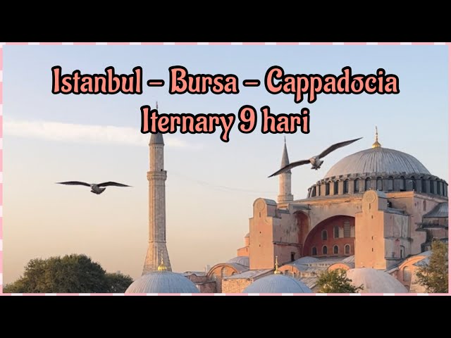 Itinerary DIY Turki 9 Hari 🥰 | from Malaysia to Istanbul , Bursa & Cappadocia