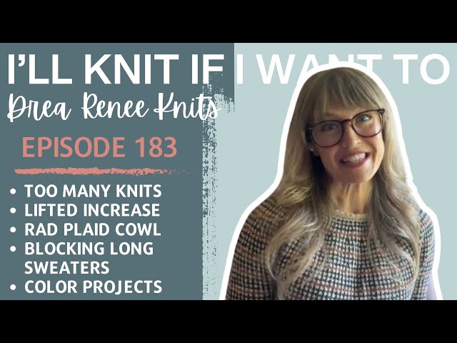 I’ll Knit If I Want To: Episode 183