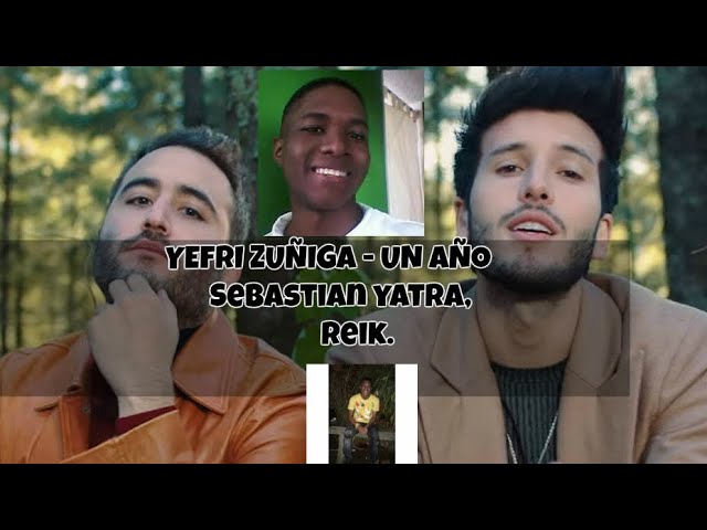 YEFRI ZUÑIGA - Un Año Ft Sebastián Yatra, Reik.