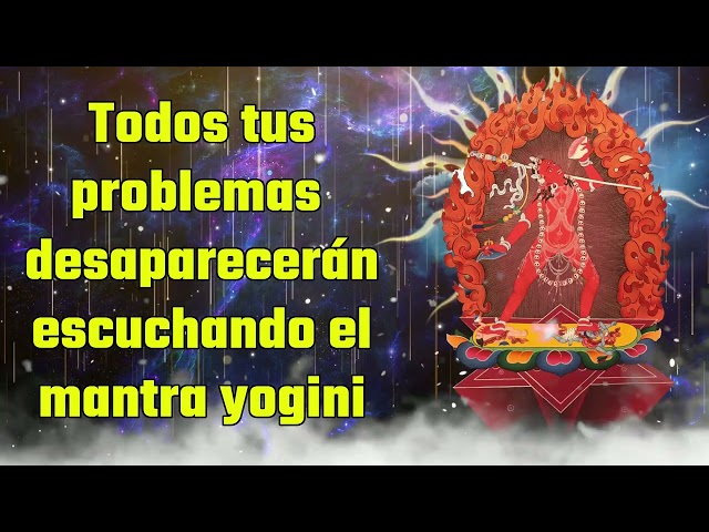 Todos tus problemas desaparecerán escuchando el mantra yogini