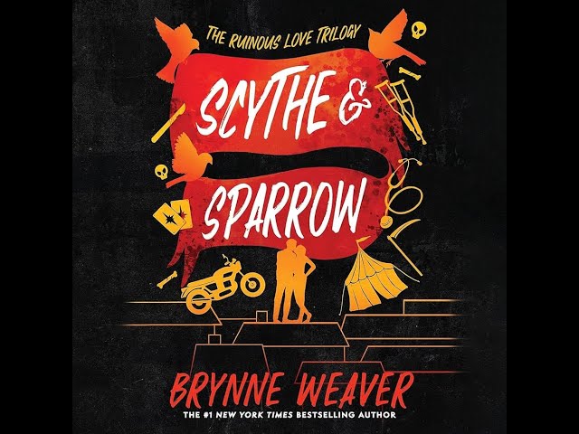 Scythe & SparrowThe Ruinous Love Trilogy, Book 3 ByBrynne Weaver AudioBook Romantic Comedy